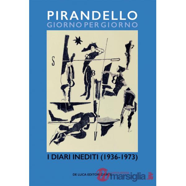 Pirandello giorno per giorno. I diari inediti (1936-1973)