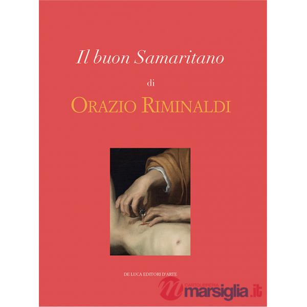 Buon Samaritano di Orazio Riminaldi. Ediz. illustrata (Il)
