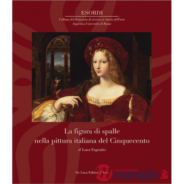 Figura di spalle nella pittura italiana del Cinquecento (La)
