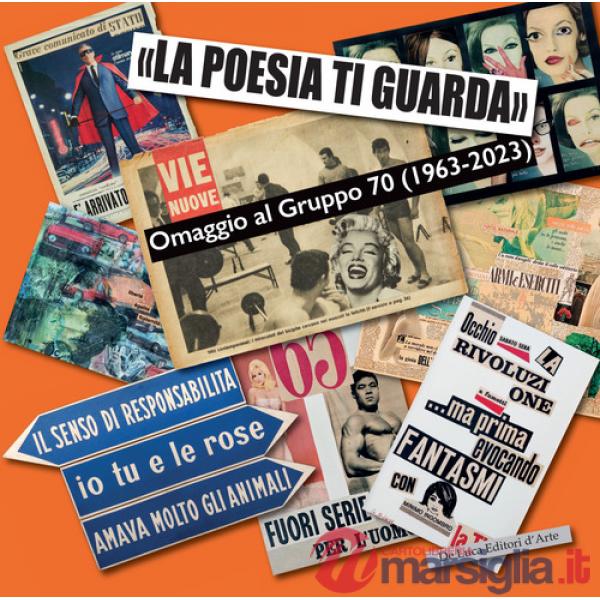 Poesia ti guarda». Omaggio al gruppo 70 (1963-2023). Catalogo della mostra (Roma, 1 dicembre 2023-5 maggio 2024). Ediz. a colori