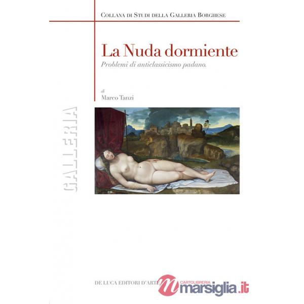 Nuda dormiente. Problemi di anticlassicismo padano. Ediz. illustrata (La)