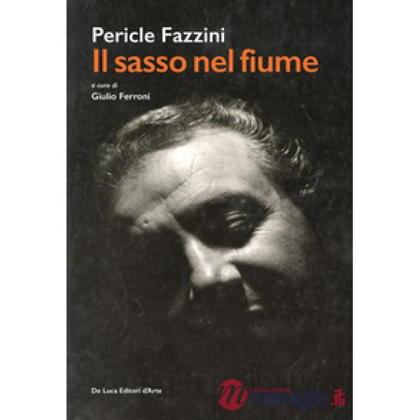 Pericle Fazzini. Il sasso nel fiume. Ediz. illustrata