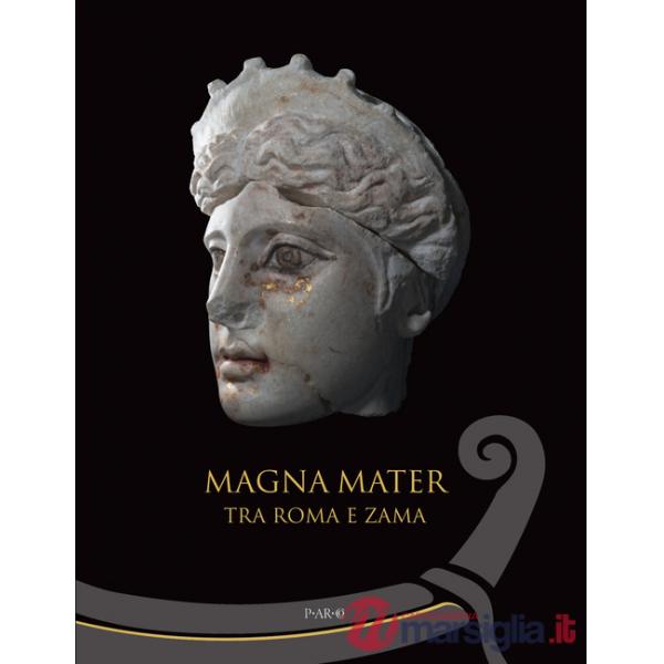 Magna mater. Tra Roma e Zama. Ediz. a colori