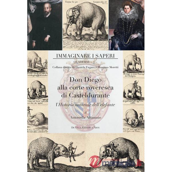 Don Diego alla corte roveresca di Casteldurante. L'Historia naturale dell'elefante