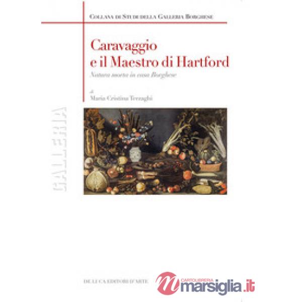 Caravaggio e il maestro di Hartford. Natura morta in casa Borghese