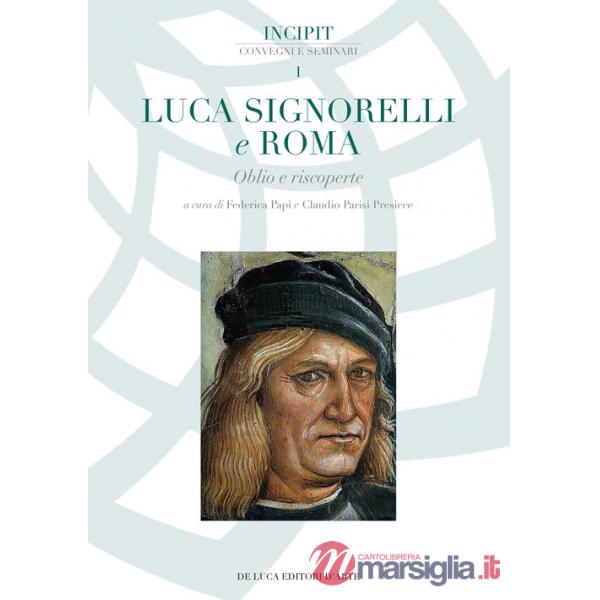 Luca Signorelli e Roma. Oblio e riscoperte