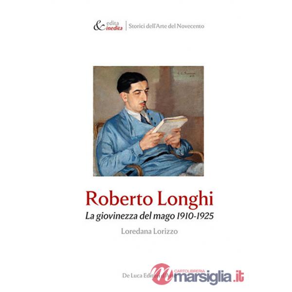 Roberto Longhi. La giovinezza del mago 1910-1925