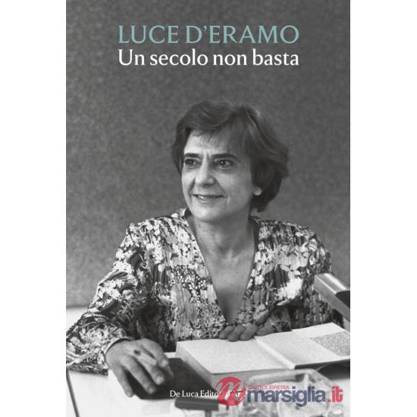 Secolo non basta. Luce D'Eramo (Un)