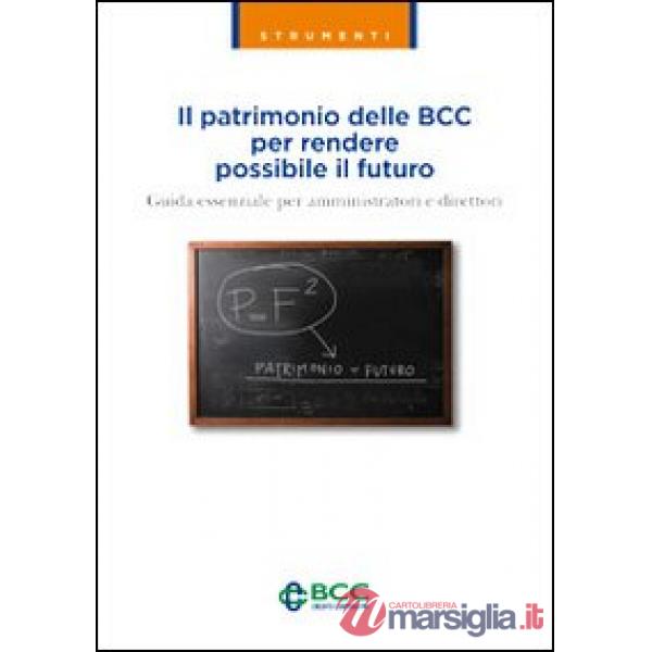 Patrimonio delle BCC per rendere possibile il futuro. Guida essenziale per ammin