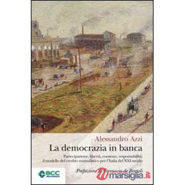Democrazia in banca. Partecipazione, libertà, coesione, responsabilità: il model
