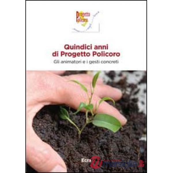 Quindici anni di progetto policoro. Gli animatori e i gesti concreti