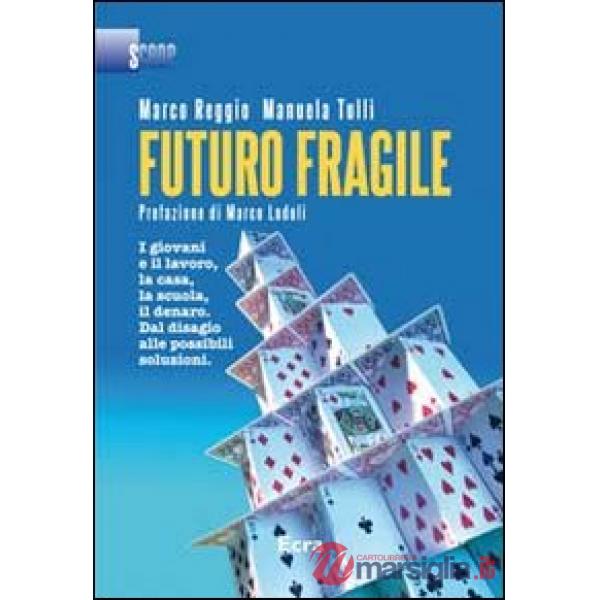 Futuro fragile. I giovani e il lavoro, la casa, la scuola, il denaro. Dal disagi