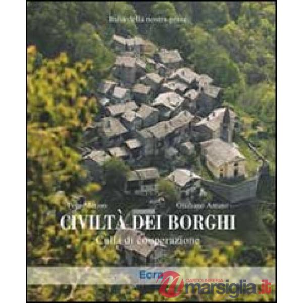 Civiltà dei borghi. Culla di cooperazione. Ediz. illustrata