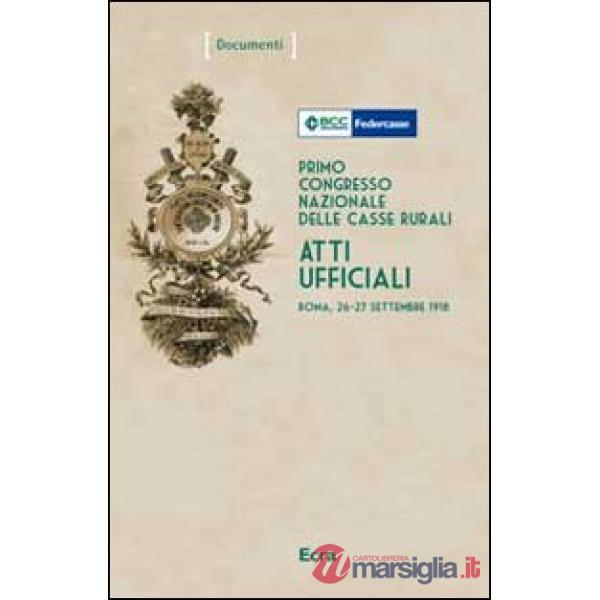 Primo Congresso nazionale delle casse rurali. Atti ufficiali (Roma, 26-27 settem