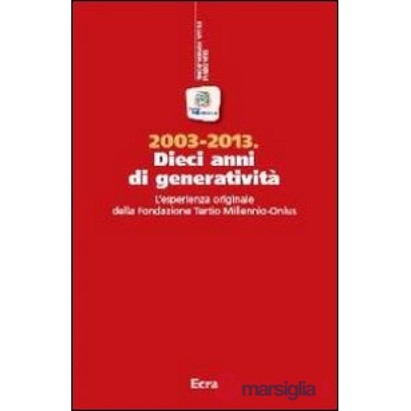 2003-2013. Dieci anni di generatività. L'esperienza originale della Fondazione T