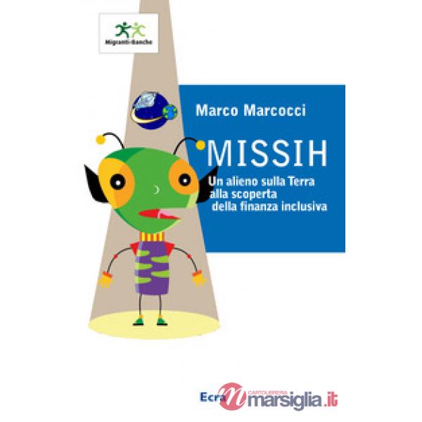 Missih. Un alieno sulla terra alla scoperta della finanza inclusiva