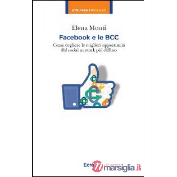 Facebook e le BCC. Come cogliere le migliori opportunità dal social network più 