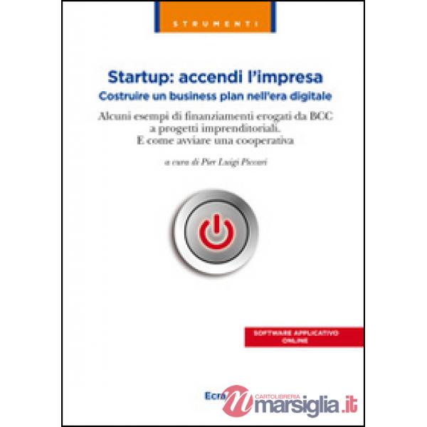 Startup. Accendi l'impresa. Costruire un business plan nell'era digitale. Alcuni