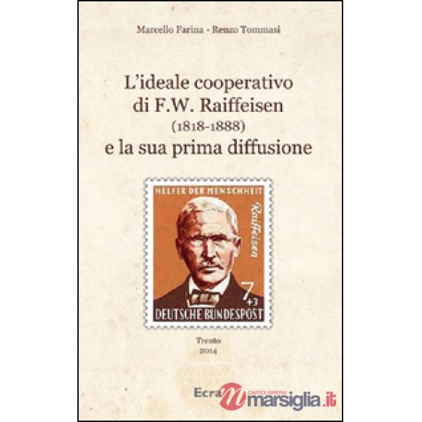 Ideale cooperativo di F. W. Raiffeisen (1818-1888) e la sua prima diffusione (L'