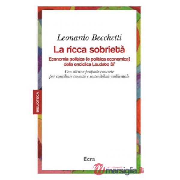 Ricca sobrietà. Economia politica (e politica economica) della enciclica Laudato