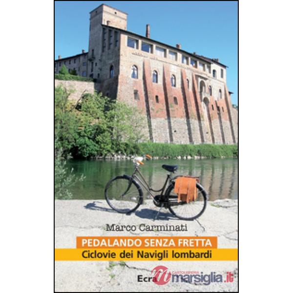 Pedalando senza fretta. Ciclovie dei Navigli lombardi