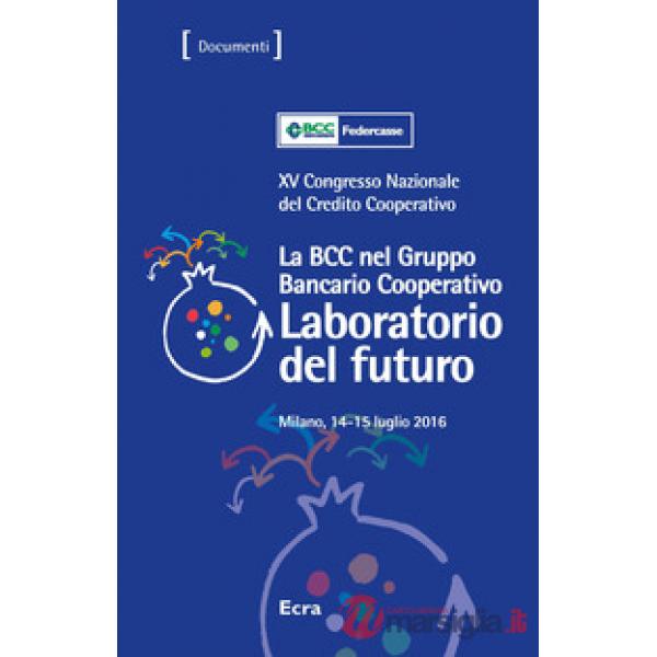 BCC nel gruppo bancario. 15° Congresso nazionale del Credito Cooperativo (La)