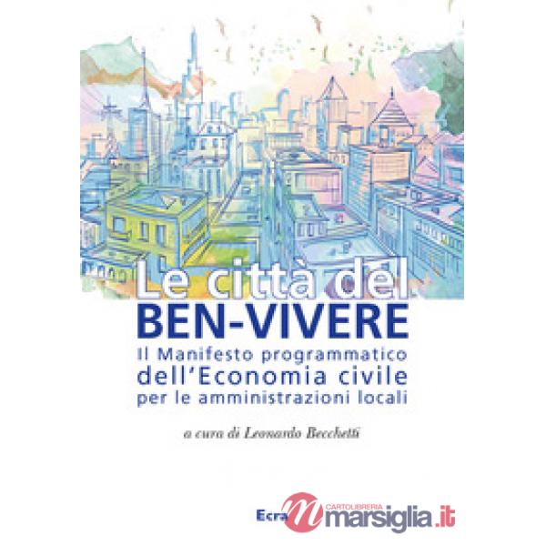 Città del ben-vivere. Il Manifesto programmatico dell'Economia civile per le amm