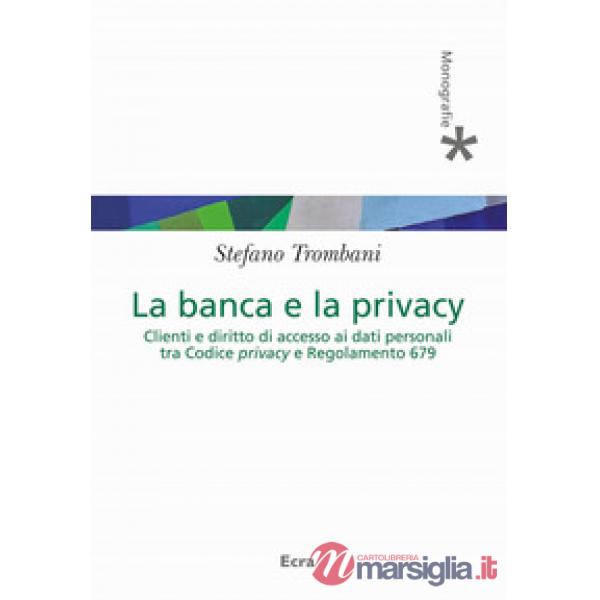 Banca e privacy. Clienti e diritto di accesso ai dati personali tra Codice priva