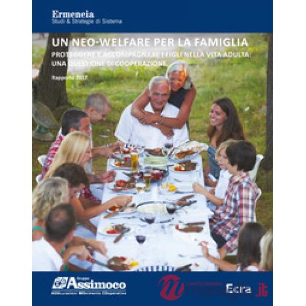 Neo-welfare per la famiglia. Rapporto 2017. Proteggere e accompagnare i figli ne