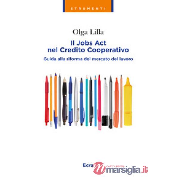 Jobs Act nel credito cooperativo. Guida alla riforma del mercato del lavoro