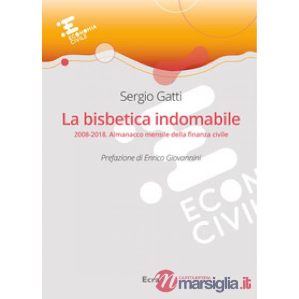 Bisbetica indomabile. 2008-2018. Almanacco mensile della finanza civile (La)
