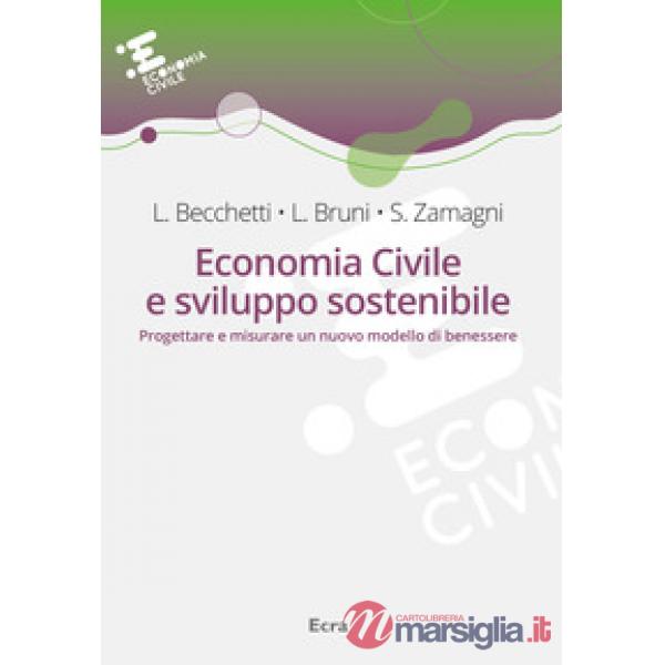Economia civile e sviluppo sostenibile. Progettare e misurare un nuovo modello di benessere
