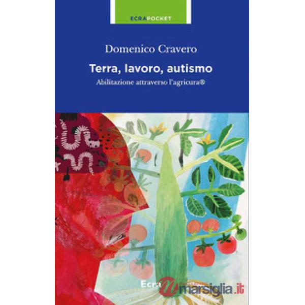 Terra, lavoro e autismo. Abilitazione attraverso l'agricura