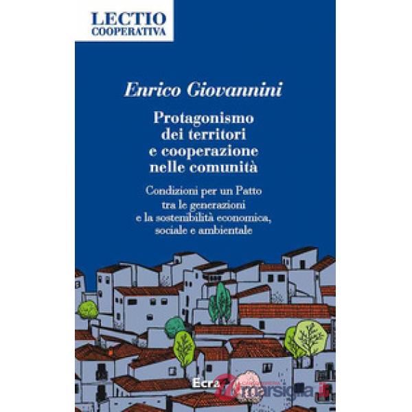 Protagonismo dei territori e cooperazione nelle comunità. Condizioni per un Patto tra le generazioni e la sostenibilità economic
