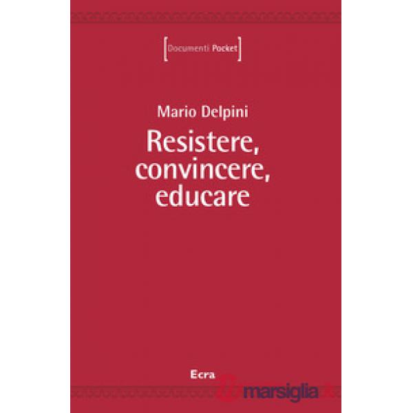 Resistere, convincere, educare