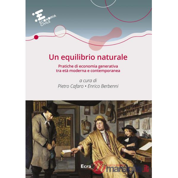 Equilibrio naturale. Pratiche di economia generativa tra età moderna e contemporanea (Un)
