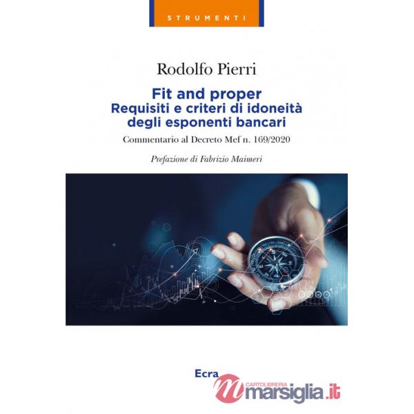 Fit and proper. Requisiti e criteri di idoneità degli esponenti bancari. Commentario al Decreto Mef n. 169/2020