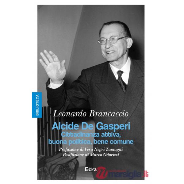Alcide De Gasperi. Cittadinanza attiva, buona politica, bene comune