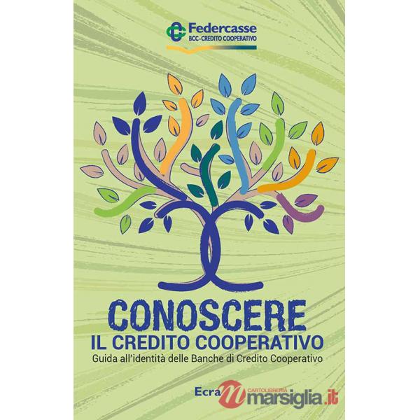 Conoscere il credito cooperativo. Guida all'identità delle banche di credito cooperativo