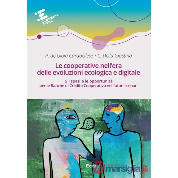 Cooperative nell'era delle evoluzioni ecologica e digitale. Gli spazi e le opportunità per le Banche di Credito Cooperativo nei 