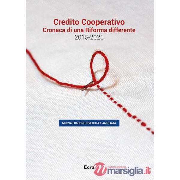 Credito cooperativo. Cronaca di una Riforma differente 2015-2025. Nuova ediz.