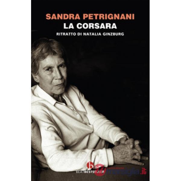 Corsara. Ritratto di Natalia Ginzburg (La)
