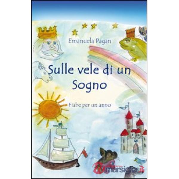 Sulle vele di un sogno. Fiabe per un anno