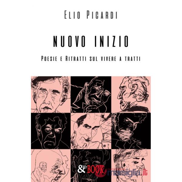 Nuovo inizio. Poesie e ritratti sul vivere a tratti