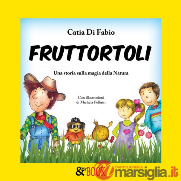 Fruttortoli. Una storia sulla magia della natura. Vol. 1