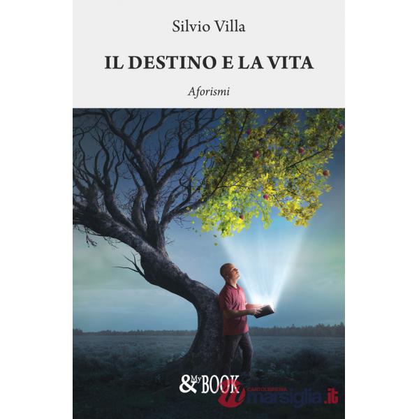 Destino e la vita. Aforismi (Il)
