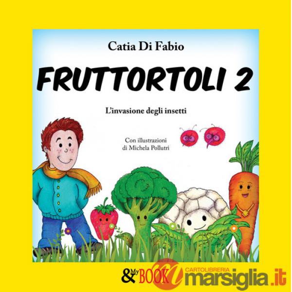 Fruttortoli. L'invasione degli insetti. Vol. 2