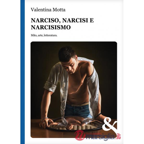 Narciso, narcisi e narcisismo. Mito, arte, letteratura