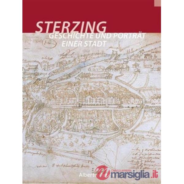 Sterzing. Geschichte und Porträt einer Stadt