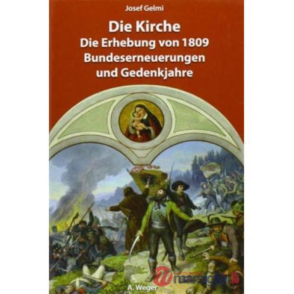 Die Kirche. Die Erhebung von 1809 Bundeserneuerungen und Gedenkjahre